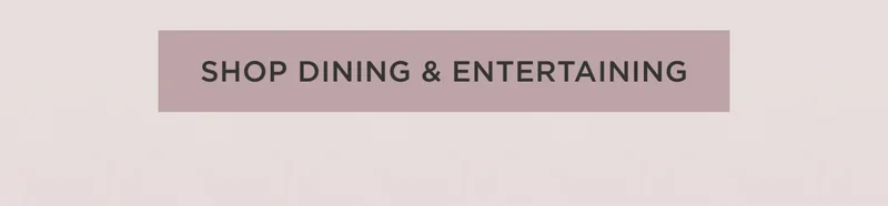 Shop Dining & Entertaining