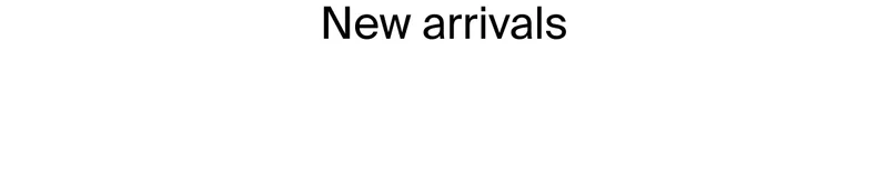 New arrivals