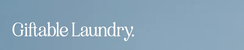 Giftable Laundry.