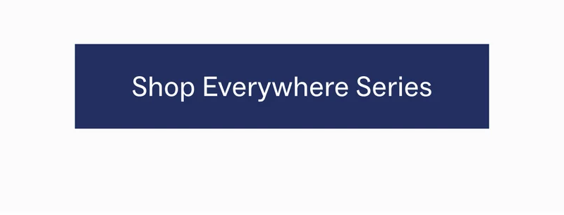 Shop everywhere series