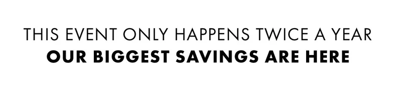 This Event Only Happens Twice A Year - Our Biggest Savings Are Here