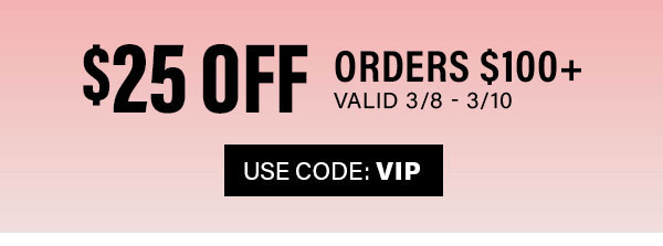 $25 off orders $100+