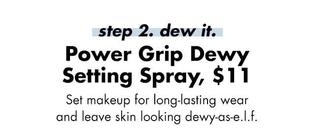 Step 2: Dew it
