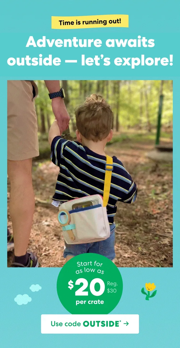 Adventure awaits outside - let's explore!