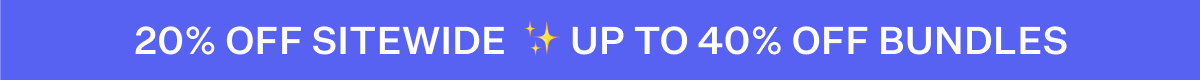 20% Off Sitewide | Up to 40% Off Bundles
