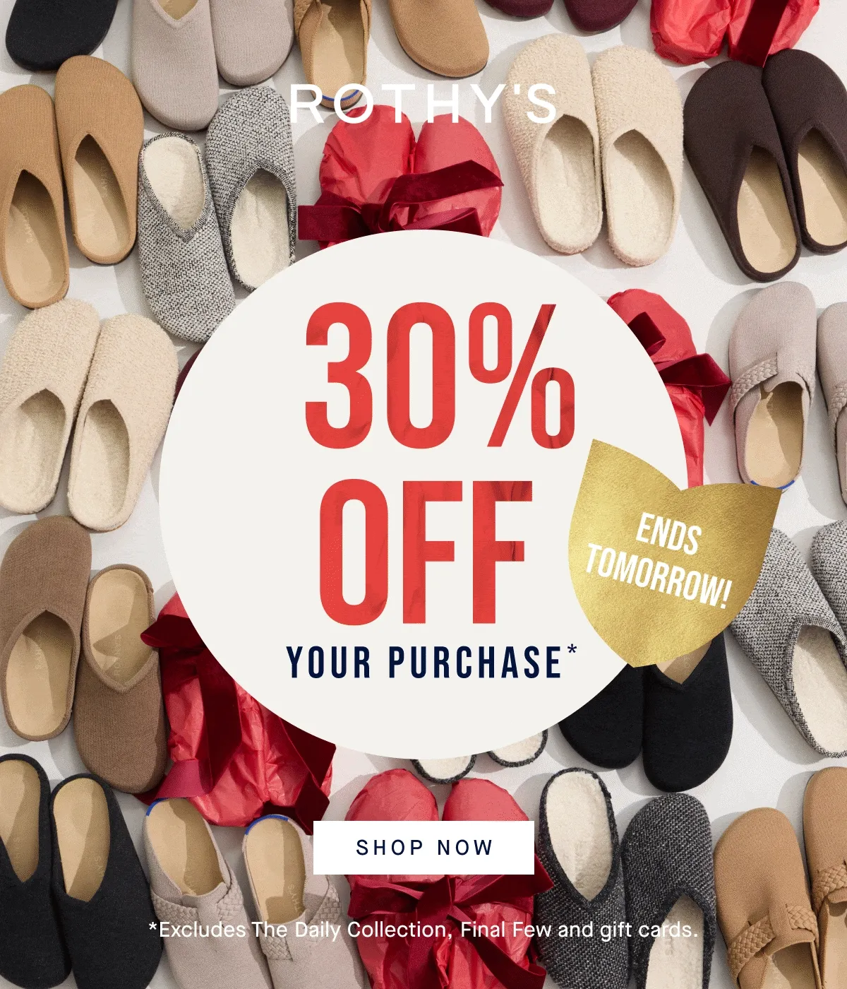 30% off Your purchase.* ONLINE & IN STORES | ENDS TOMORROW! SHOP NOW *Excludes The Daily Collection, Final Few, and gift cards.