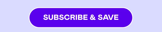 SUBSCRIBE & SAVE