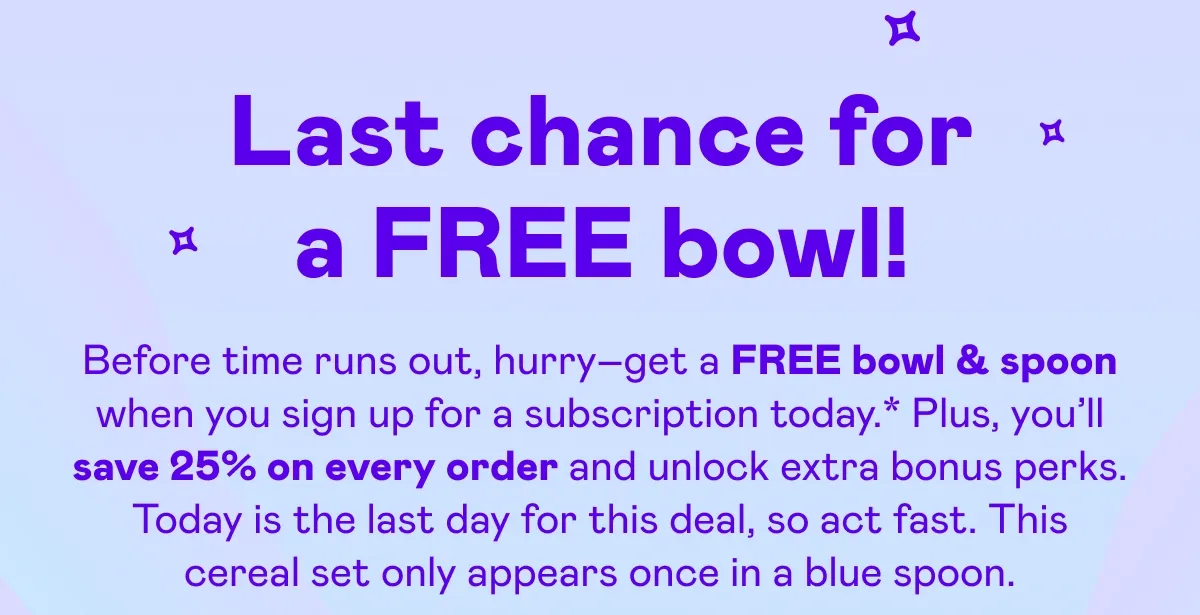 Last chance for a FREE bowl!