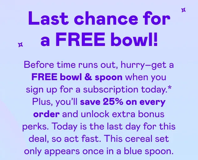 Last chance for a FREE bowl!