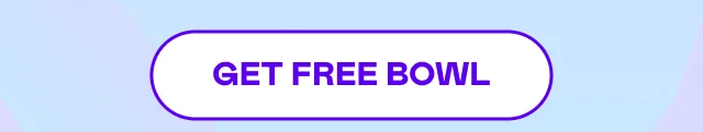 GET FREE BOWL