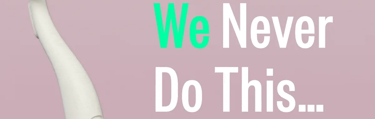 We Never Do This..