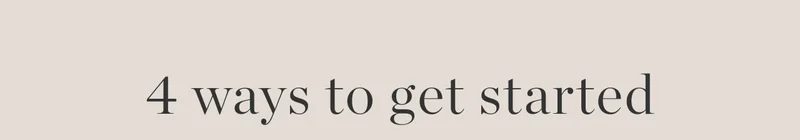4 Ways To Get Started