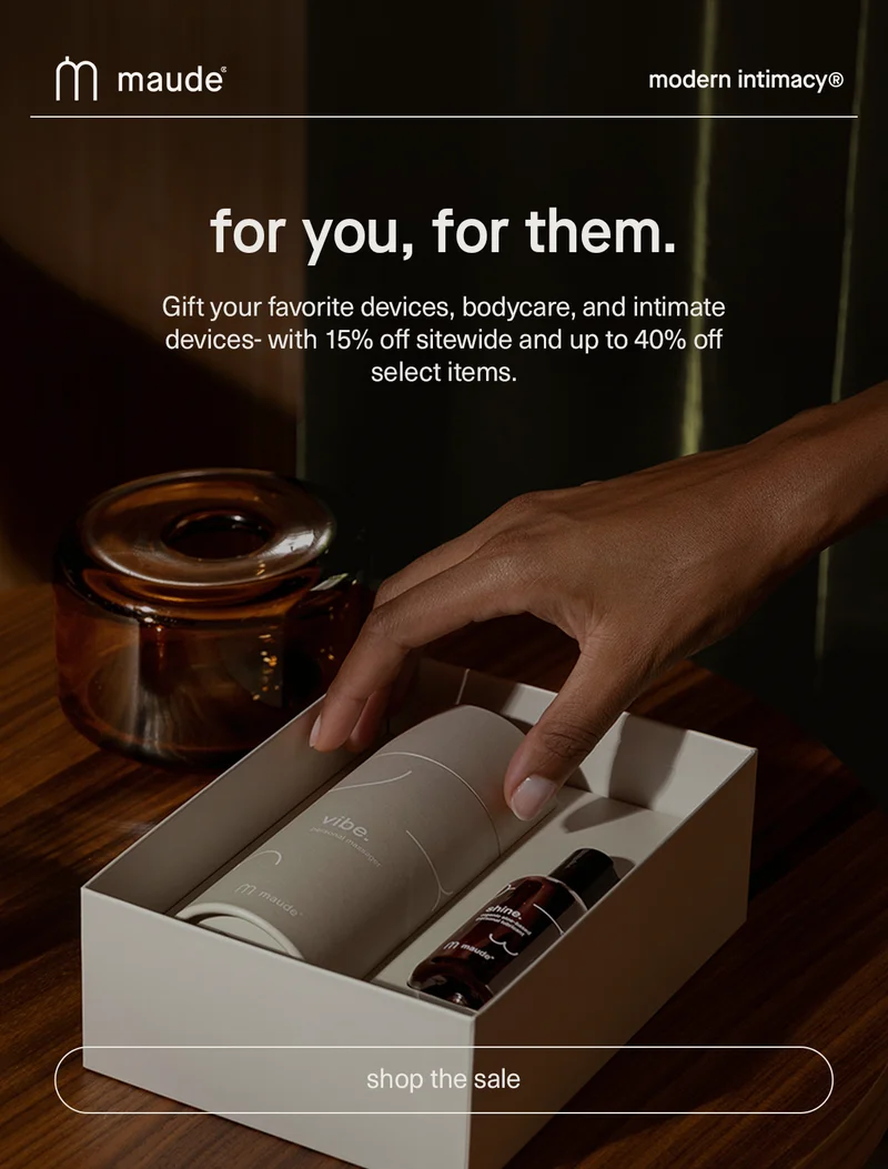for you, for them. | Gift your favorite devices, bodycare, and intimate devices- with 15% off sitewide and up to 40% off select items. | Shop the sale