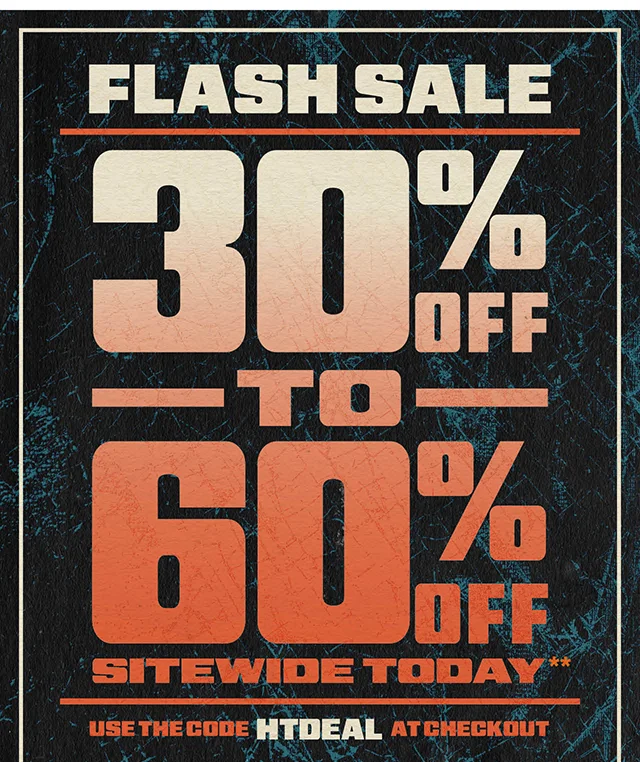 Flash Sale 30 To 60 Percent Off Sitewide Today. Use The Code discount code At Checkout. Exclusions Apply. Shop Now