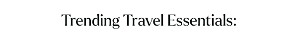 Trending Travel Essentials: