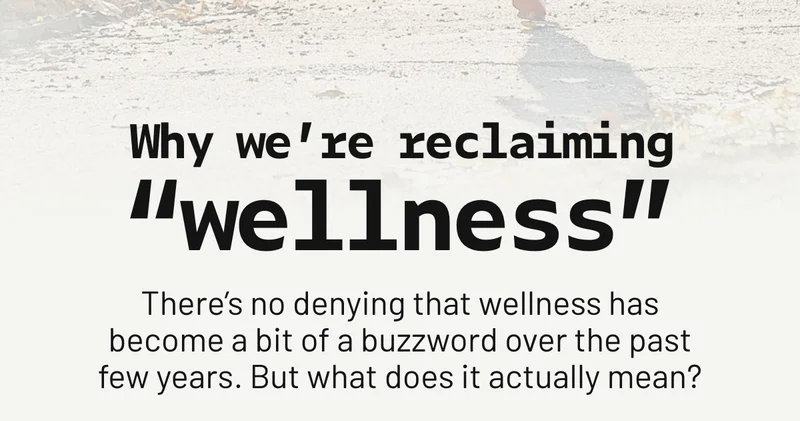 Why we're reclaiming "wellness"