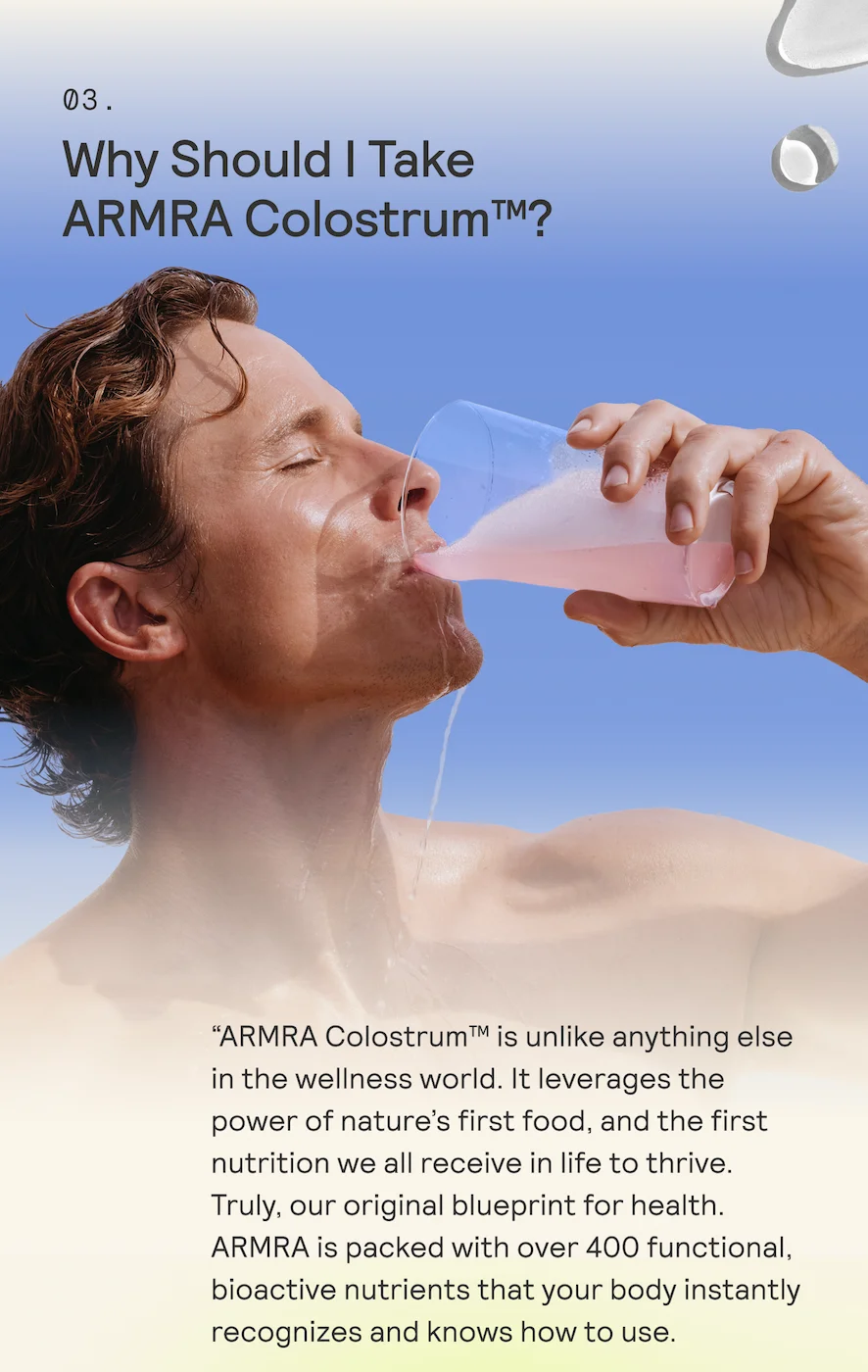 03. Why Should | Take ARMRA Colostrum™?