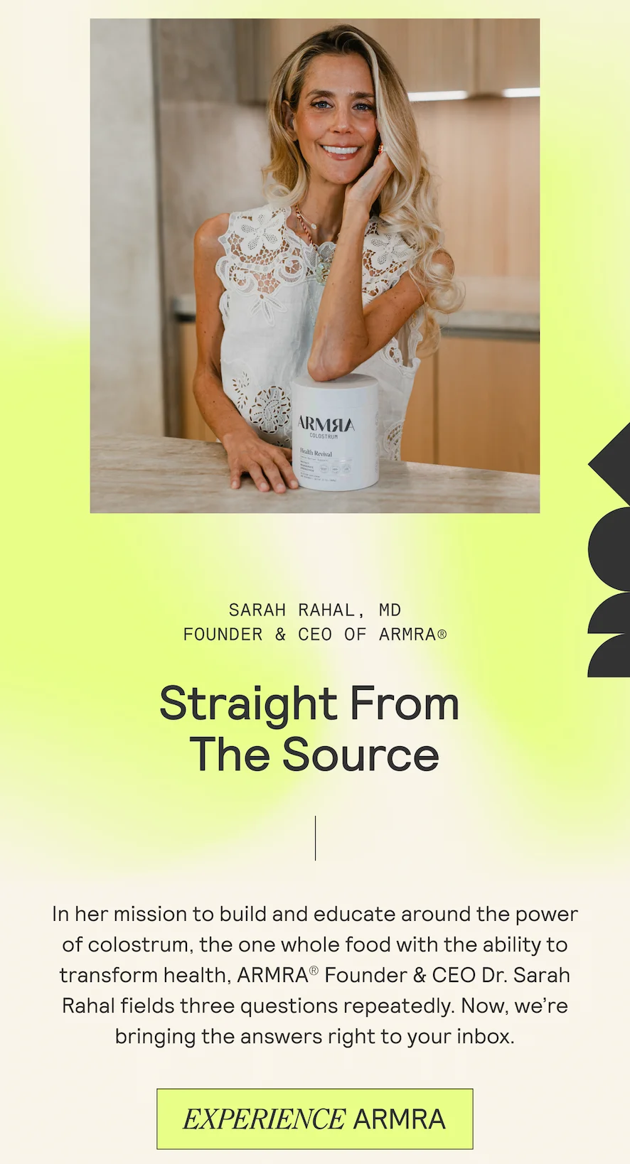 SARAH RAHAL, MD FOUNDER & CEO OF ARMRA® Straight From The Source