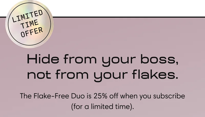 Hide from your boss, not from your flakes