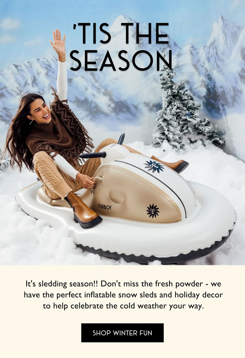 'Tis the season - It's sledding season!! Don't miss the fresh powder - we have the perfect inflatable snow sleds and holiday decor to help celebrate the cold weather your way. - SHOP WINTER FUN