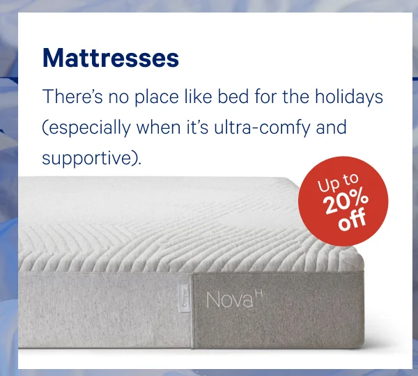 [Up to 20% off] >> Mattresses >> There's no place like bed for the holidays (especially when it's ultra-comfy and supportive). >>