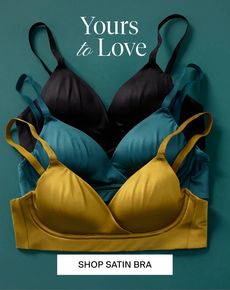 Yours to Love. SHOP SATIN BRA