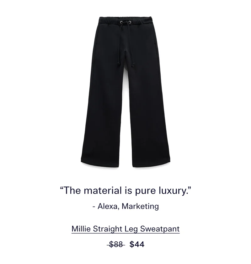 “The material is pure luxury.” - Alexa, Marketing   |   Millie Straight Leg Sweatpant