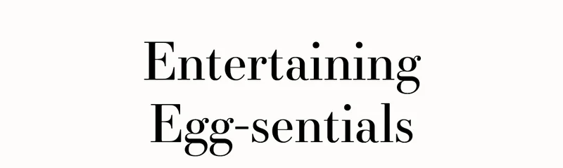Entertaining Egg-sentials