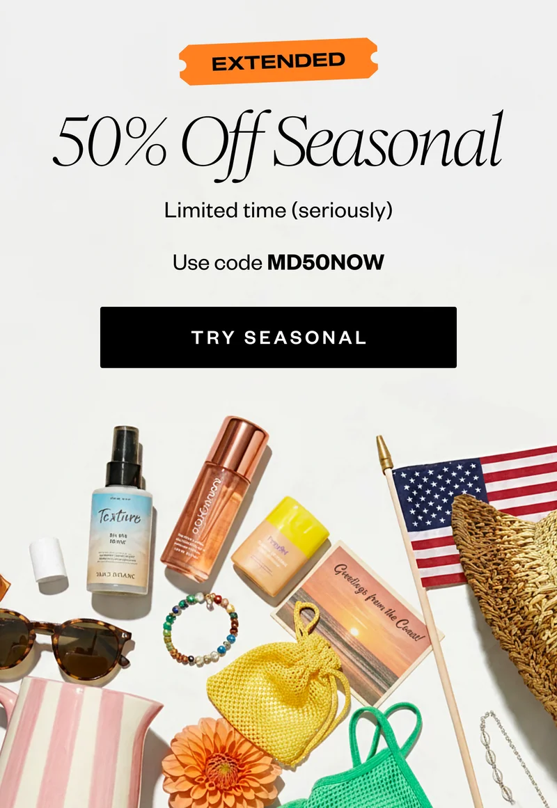 EXTENDED | 50% Off Seasonal | Limited time (seriously)  | Use code MD50NOW | TRY SEASONAL
