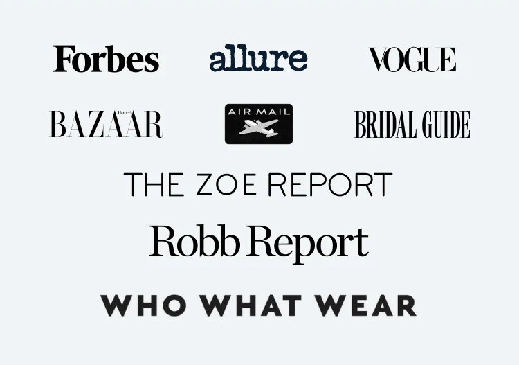 Forbes | allure | VOGUE | BAZAAR | AIR MAIL | BRIDAL GUIDE | THE ZOE REPORT | Robb Report | WHO WHAT WEAR
