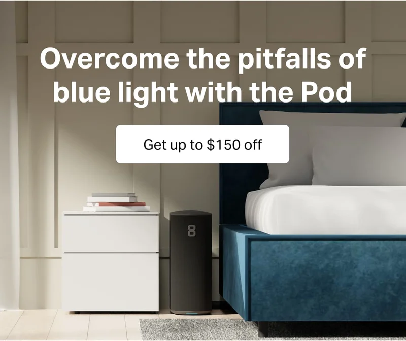 Overcome the pitfalls of blue light with the Pod