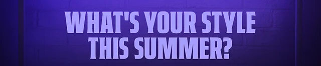 What's Your Style This Summer?