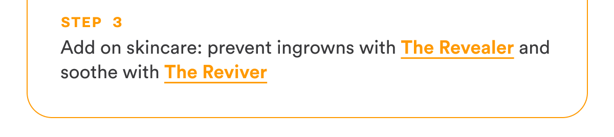 Add on skincare: prevent ingrowns with The Revealer and soothe with The Reviver