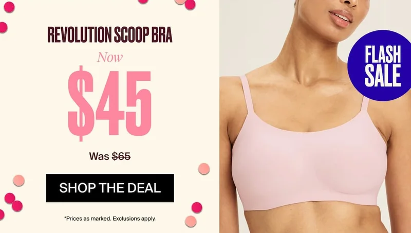 Revolution Scoop Bra Now $45 (was $68). SHOP THE DEAL *Prices as marked exclusions apply.