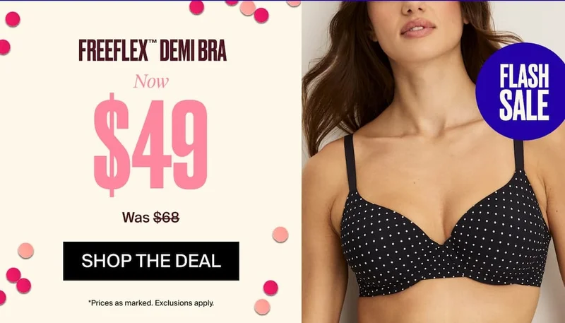 Freeflex Demi Bra Now $49 (was $79) SHOP THIS DEAL. *Prices as marked exclusions apply.