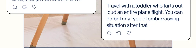 Bramty @BramtyJuliette. Travel with a toddler who farts out loud an entire plane flight. You can defeat any type of embarrassing situation after that