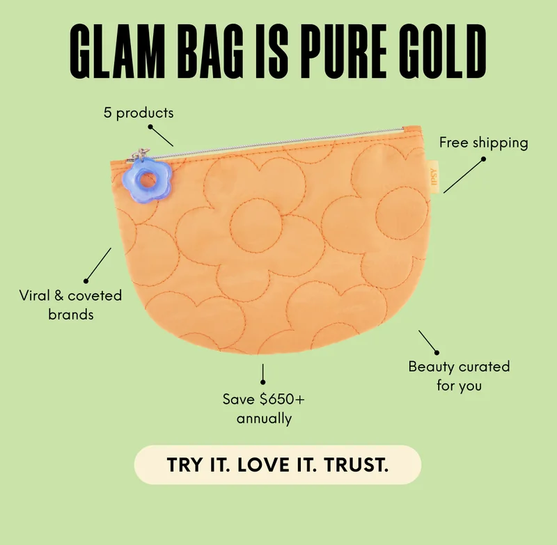 GLAM BAG IS PURE GOLD. 5 products - Free shipping - Viral & coveted brands - Save $650+ annually - Beauty curated for you. TRY IT. LOVE IT. TRUST.