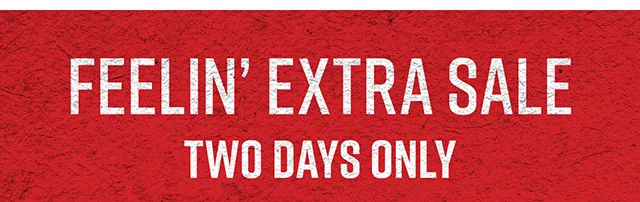 Feelin Extra Sale Two Days Only Extra 20% Off Already Reduced Clearance. Use the Code discount code at Checkout. Not Combinable with Other Offers. Shop Now