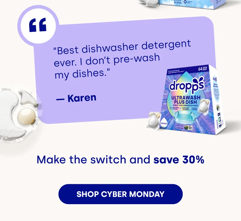 “Best dishwasher detergent ever. I don’t pre-wash my dishes.”  — Karen | Make the switch and save 30% [SHOP CYBER MONDAY]