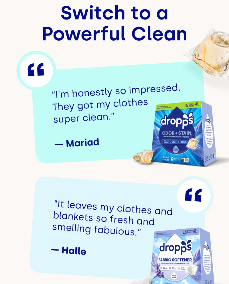 Switch to a Powerful Clean | “I'm honestly so impressed. They got my clothes super clean.”  — Mariad “It leaves my clothes and blankets so fresh and smelling fabulous.”  — Halle