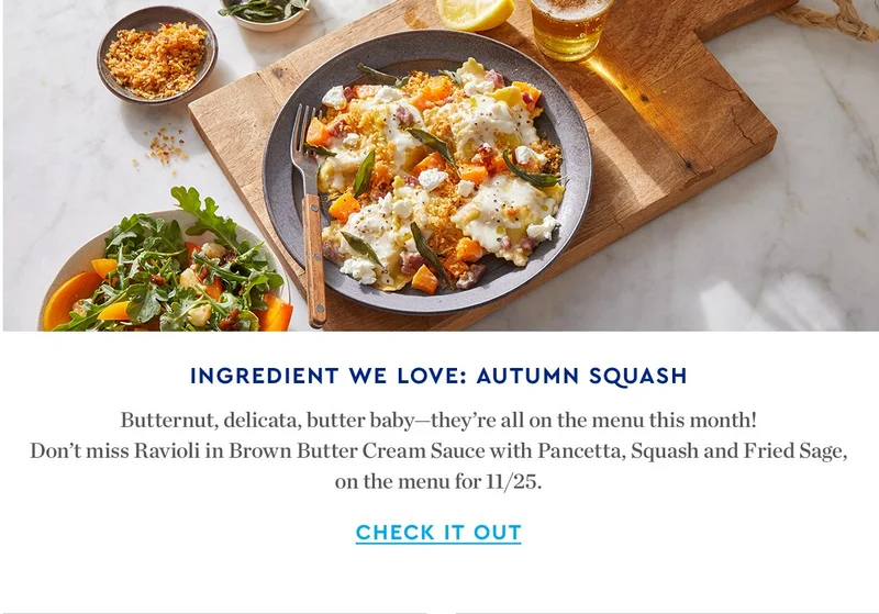 INGREDIENT WE LOVE AUTUMN SQUASH | Butternut, delivata, butter baby - they're all on the menu this month! Don't miss Ravioli in Brown butter Cream Sauce with Pancetta, Squash and Fried Sage, on the menu 11/25! | CHECK IT OUT