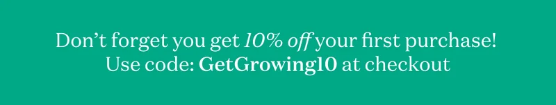 Don’t forget you get 15% off your first purchase! Use code: GETGROWING15 at checkout