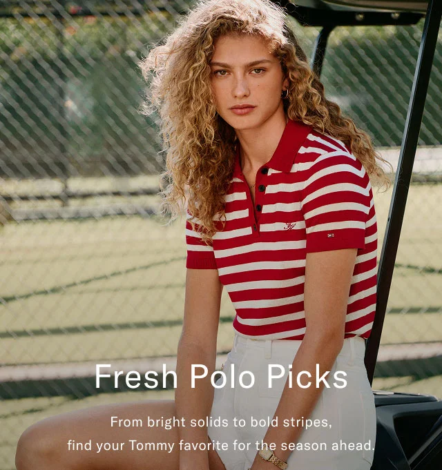 Fresh Polo Picks From bright solids to bold stripes, find your Tommy favorite for the season ahead.