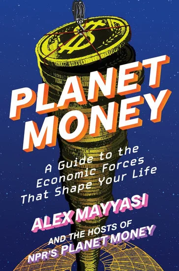 Book | Planet Money: A Guide to the Economic Forces That Shape Your Life By Alex Mayyasi.