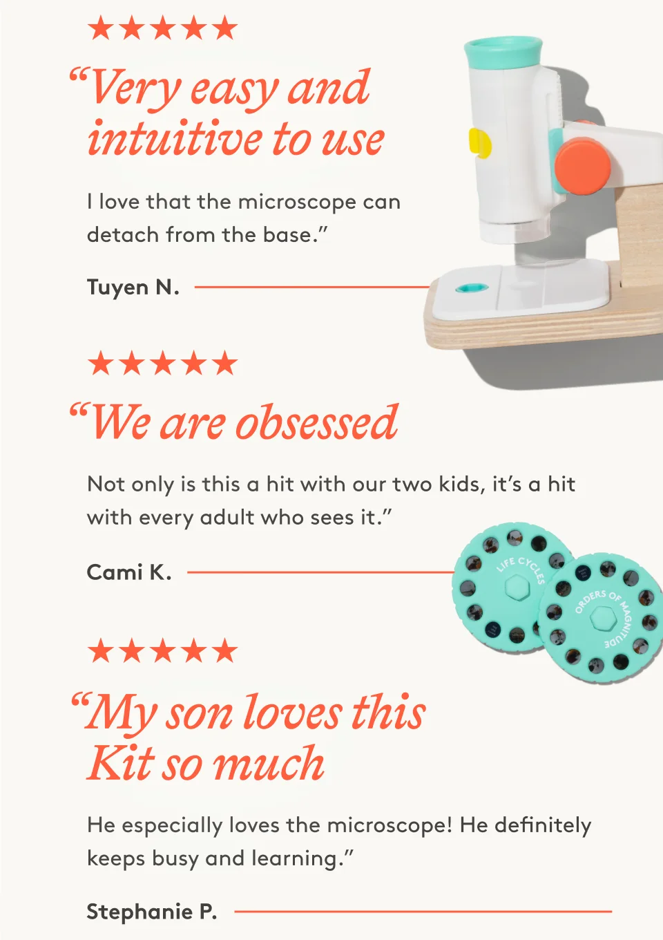 ''Very easy and intuitive to use. I love that the microscope can detach from the base.'' -Tuyen N.