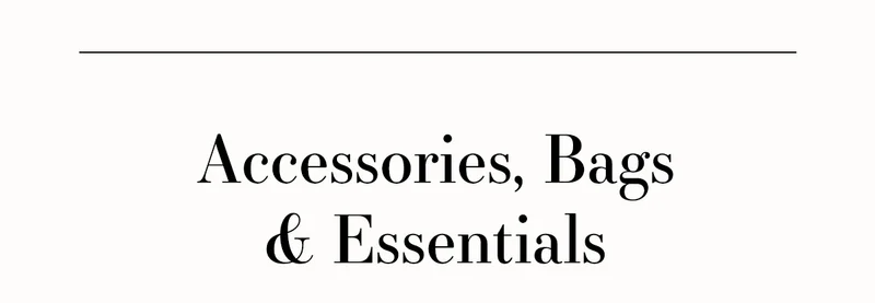 Accessories, Bags & Essentials