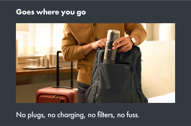 No plugs, no charging, no filters, no fuss.