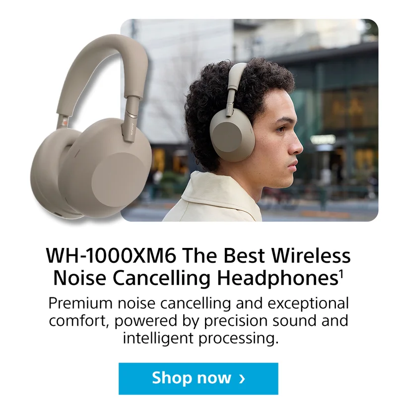 WH-1000XM6 Premium Wireless Noise Cancelling Headphones1 | Premium noise cancelling and exceptional comfort, powered by precision sound and intelligent processing. Shop now