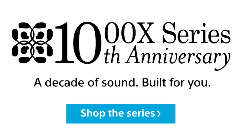 10th 1000X Series Anniversary | A decade of sound. Built for you. Shop the series
