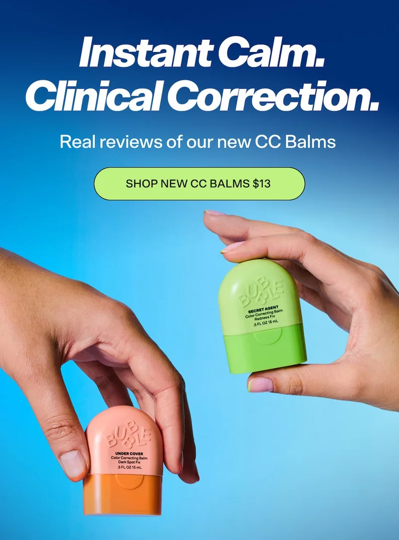 Instant Calm. Clinical Correction. Real reviews of our new CC Balms. SHOP NEW CC BALMS $13